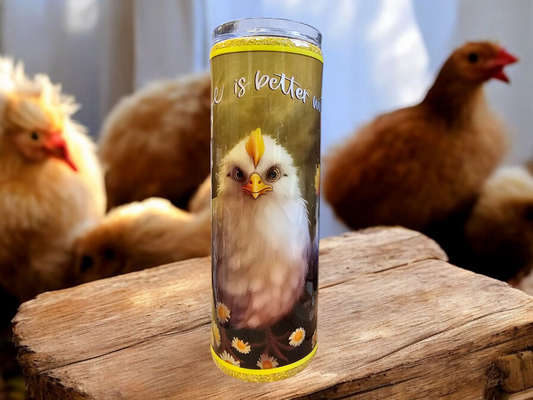 Life Is Better With Chickens 20oz